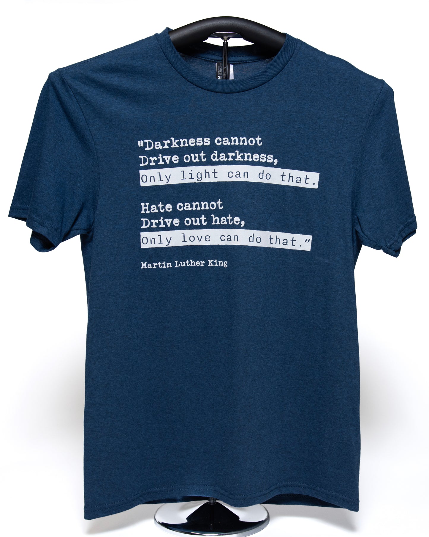 "Darkness Cannot Drive Out Darkness..." Quote T-Shirt