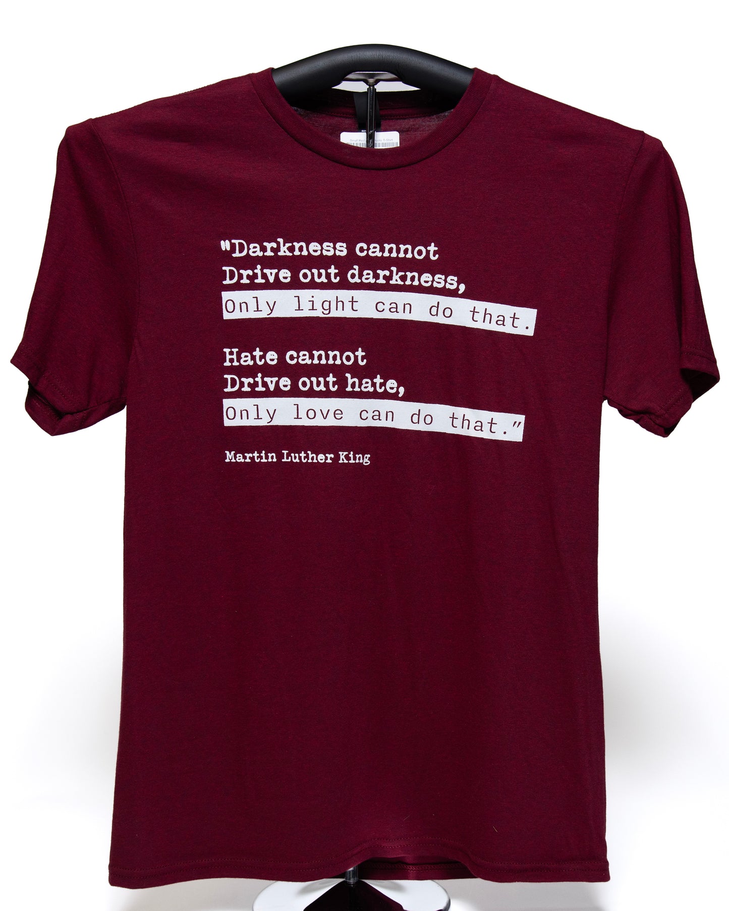 "Darkness Cannot Drive Out Darkness..." Quote T-Shirt