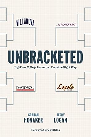 Unbracketed: Big-Time College Basketball Done the Right Way