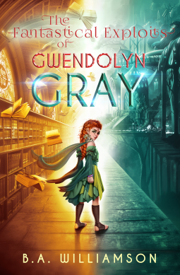 The Fantastical Exploits of Gwendolyn Gray