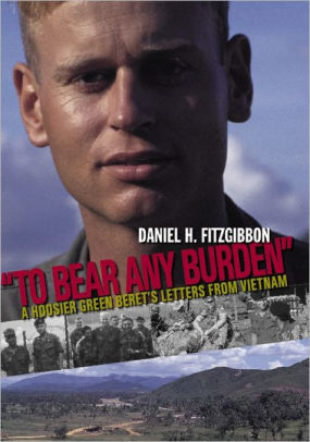 To Bear Any Burden: A Hoosier Green Beret's Letters from Vietnam