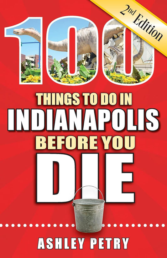 100 Things to Do in Indianpolis Before You Die