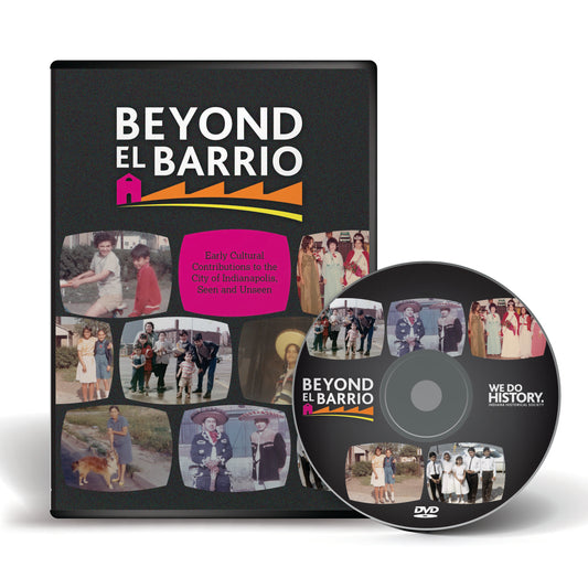 DVD Beyond El Barrio: Early Cultural Contributions to the City of Indianapolis, Seen and Unseen