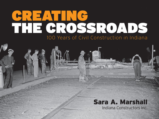 Creating the Crossroads: 100 Years of Civil Construction in Indiana