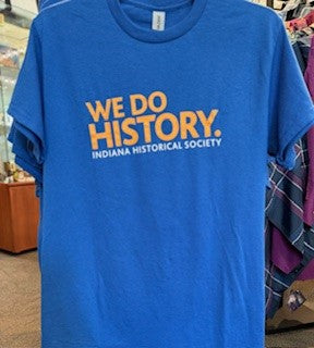 We Do History, Indiana Historical Society T-Shirt