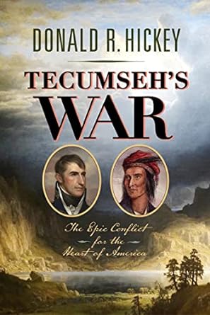 Tecumseh's War: The Epic Struggle for the Heart of America