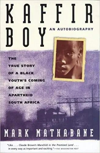 Kaffir Boy: The True Story of a Black Youth's Coming of Age in Apartheid South Africa