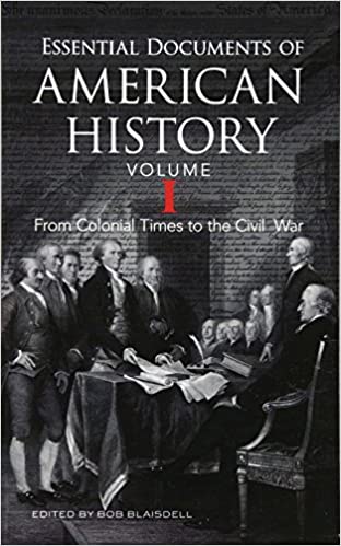 Essential Documents of American History, Vol. I : From Colonial Times to the Civil War