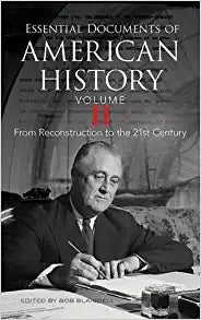 Essential Documents of American History, Vol. II: From Reconstruction to the 21st Century