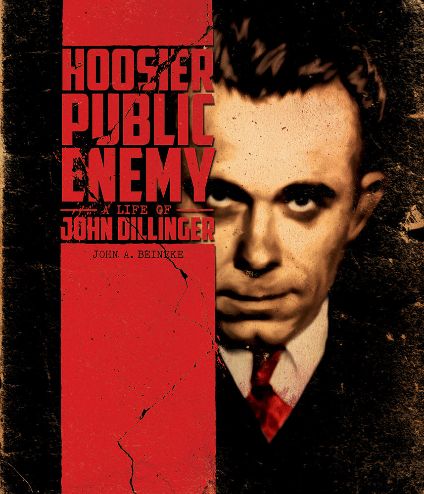 Hoosier Public Enemy: A Life of John Dillinger