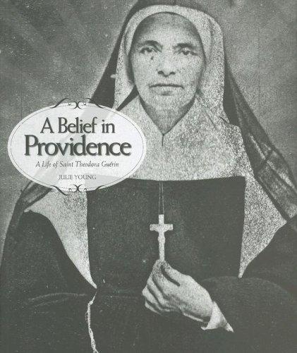 A Belief in Providence: A Life of Saint Theodora Guerin