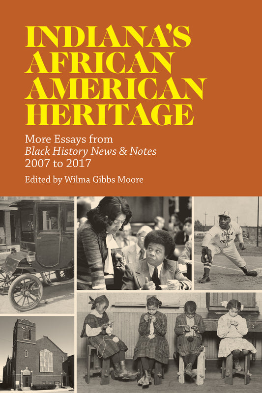 Indiana's African American Heritage: More Essays from Black History News & Notes 2007-2017