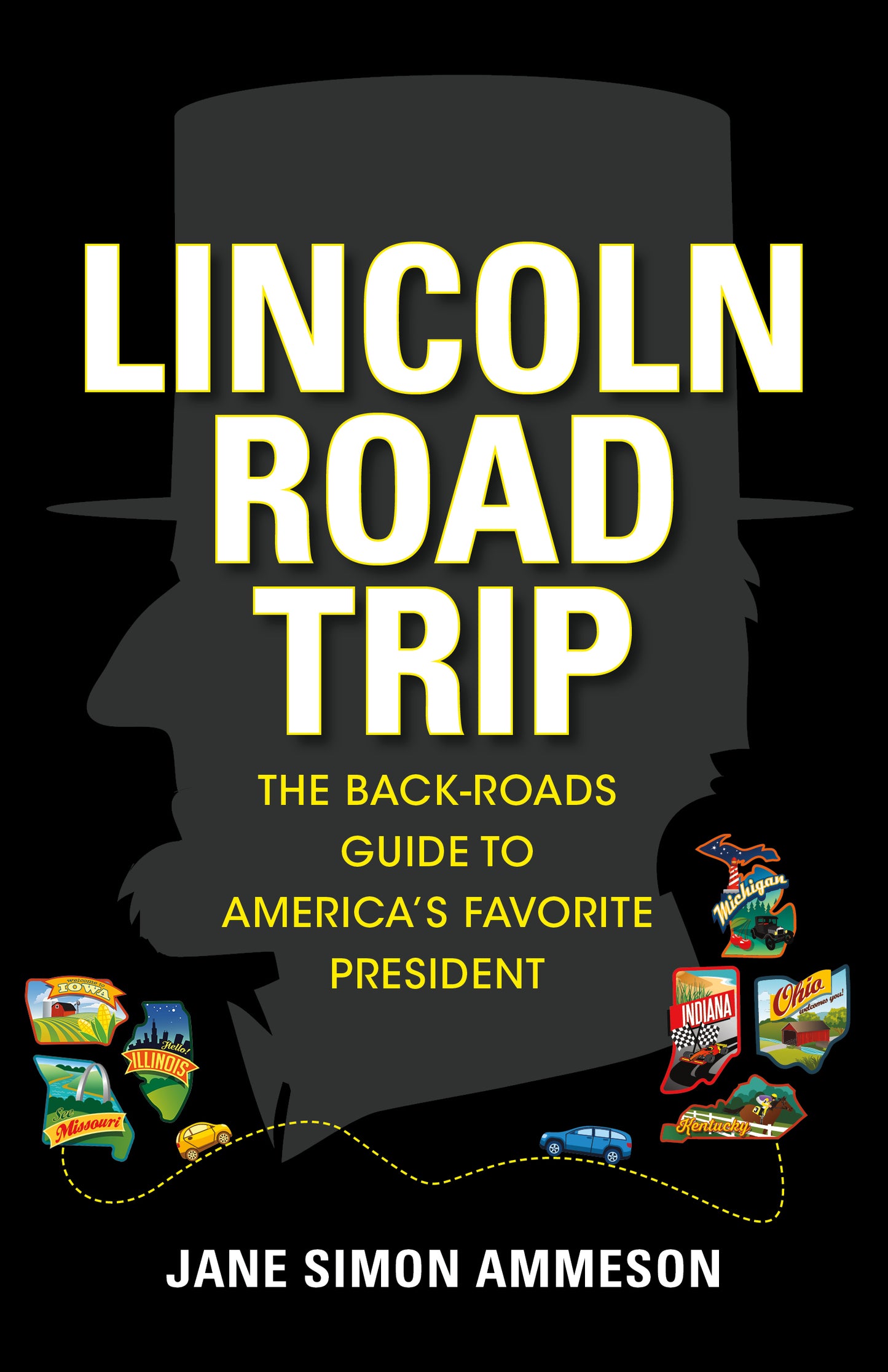 Lincoln Road Trip: The Back-Roads Guide to America