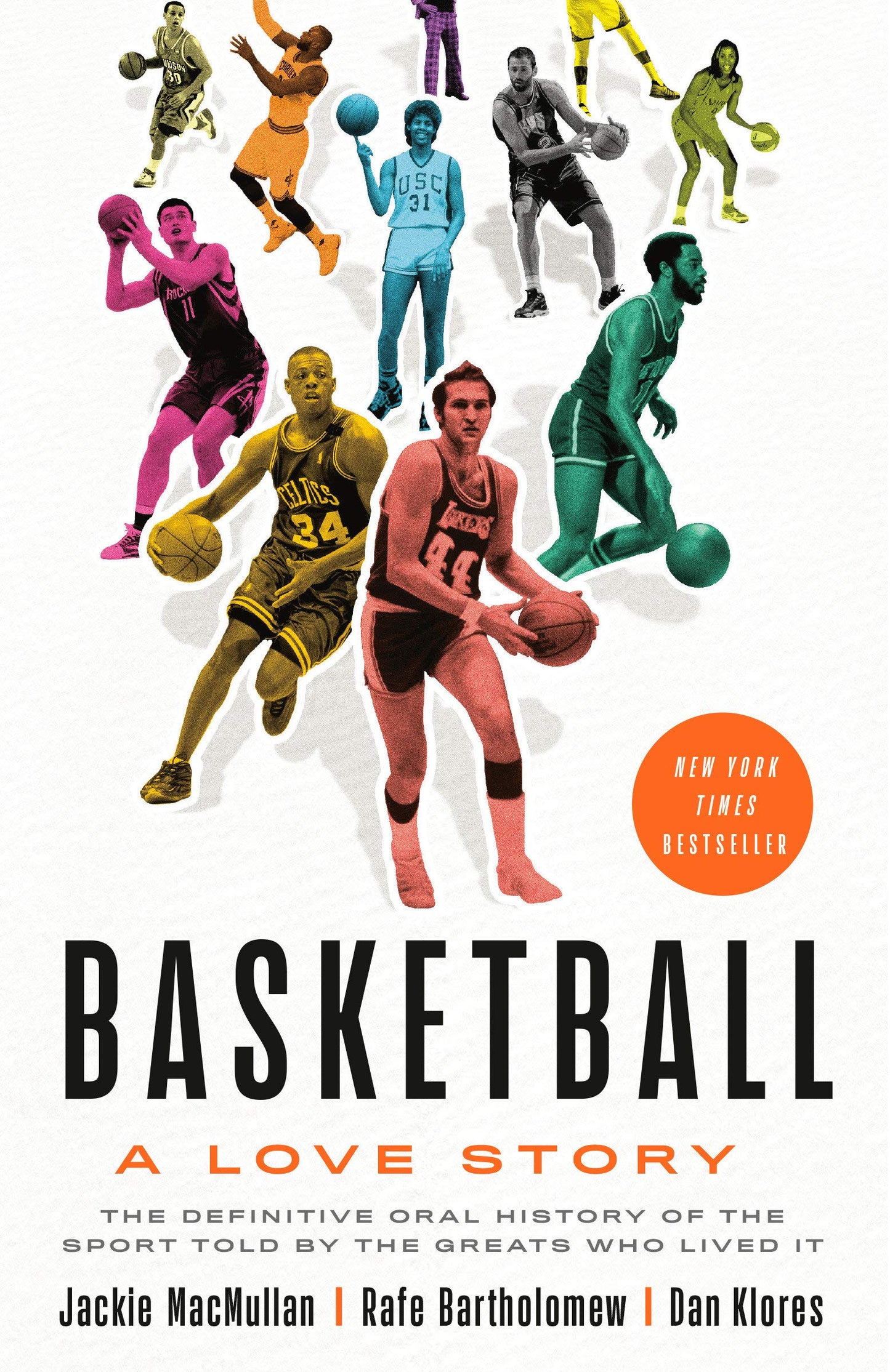 Basketball, A Love Story: The Definitive Oral History of the Sport, Told By the Greats Who Lived It