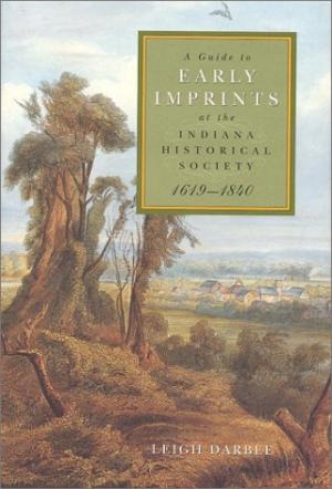 A Guide to Early Imprints at the Indiana Historical Society