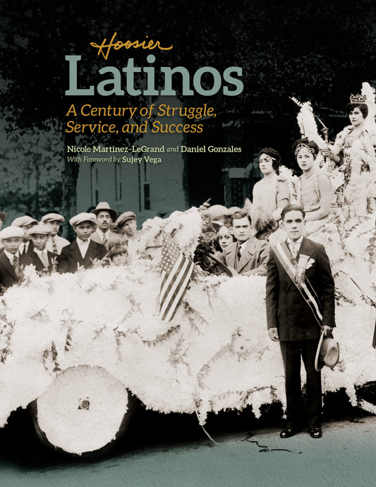 Hoosier Latinos: A Century of Struggle, Service and Success