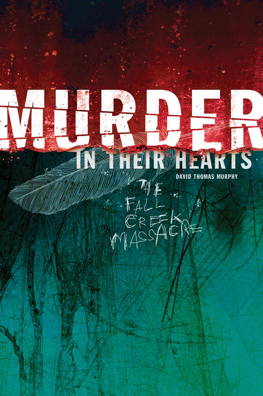 Murder in Their Hearts: The Fall Creek Massacre