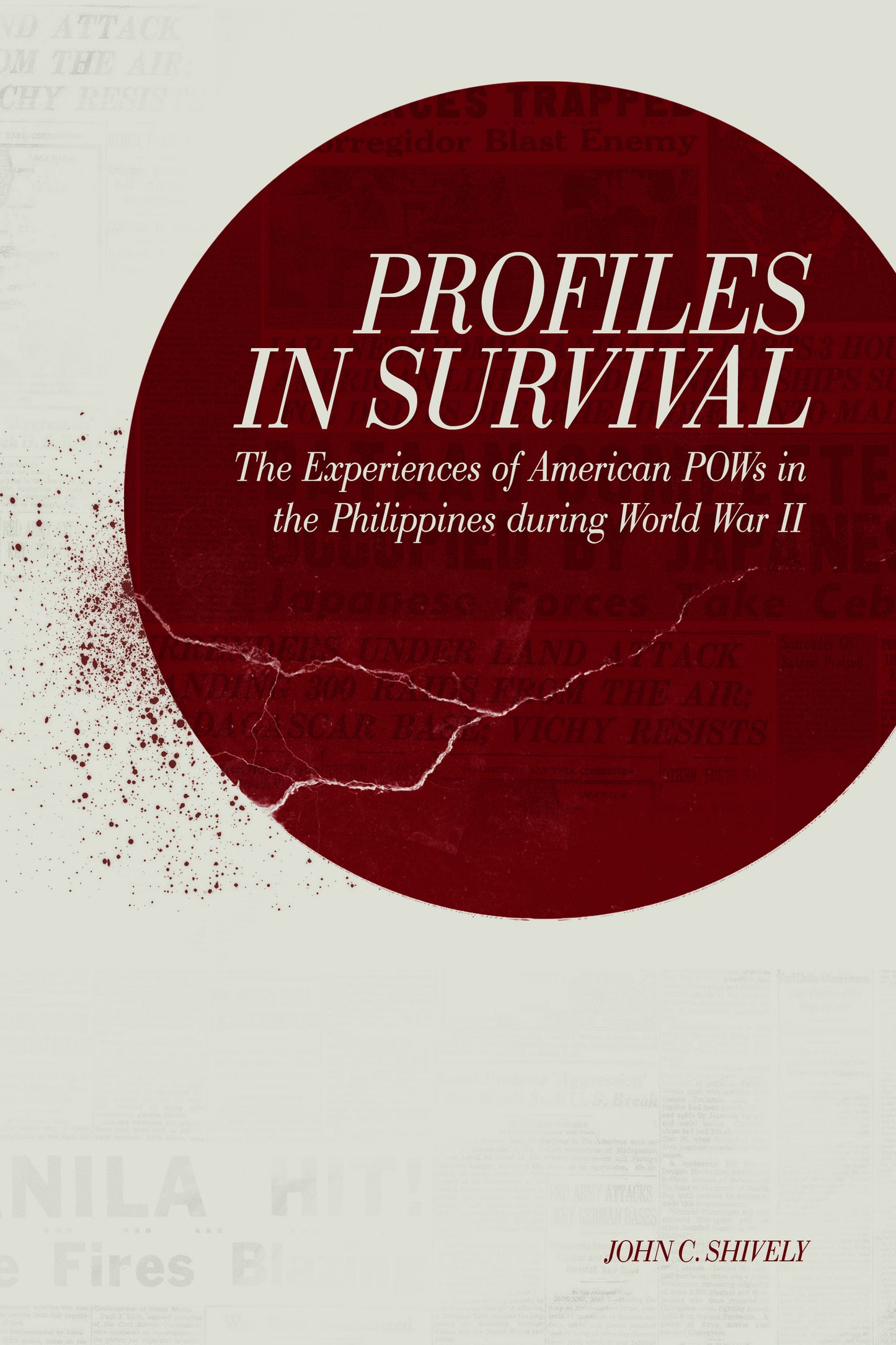 Profiles in Survival: The Experiences of American P.O.W.s in the Philippines During World War II