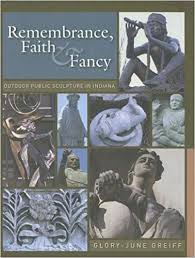 Remembrance, Faith, and Fancy: Outdoor Public Sculpture in Indiana