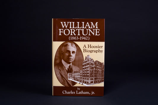 William Fortune, 1863-1942: A Hoosier Biography