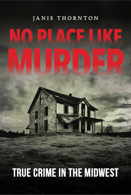 No Place Like Murder: True Crime in the Midwest