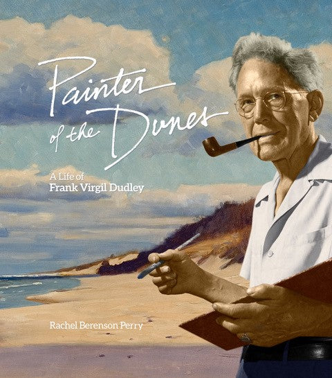 Painter of the Dunes: A Life of Frank Virgil Dudley