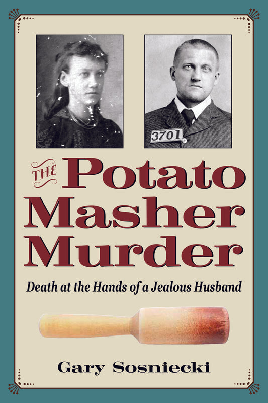 The Potato Masher Murder: Death at the Hands of a Jealous Husband