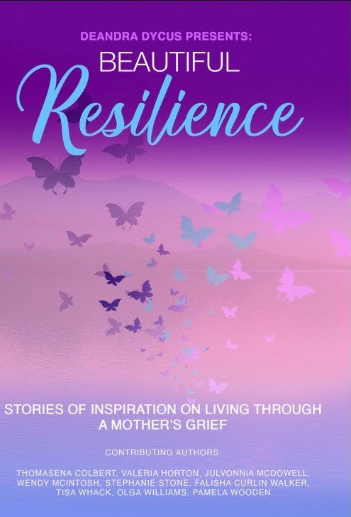 Beautiful Resilience: Stories of Inspiration on Living Through a Mother's Grief