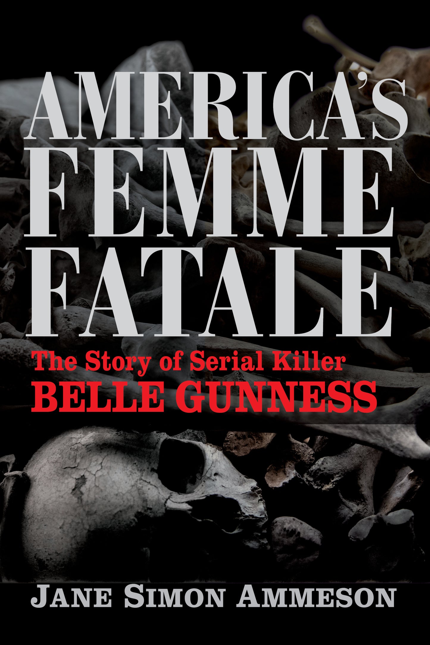 America's Femme Fatale: The Story of Serial Killer Belle Gunness