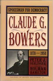 Spokesman for Democracy: Claude G. Bowers