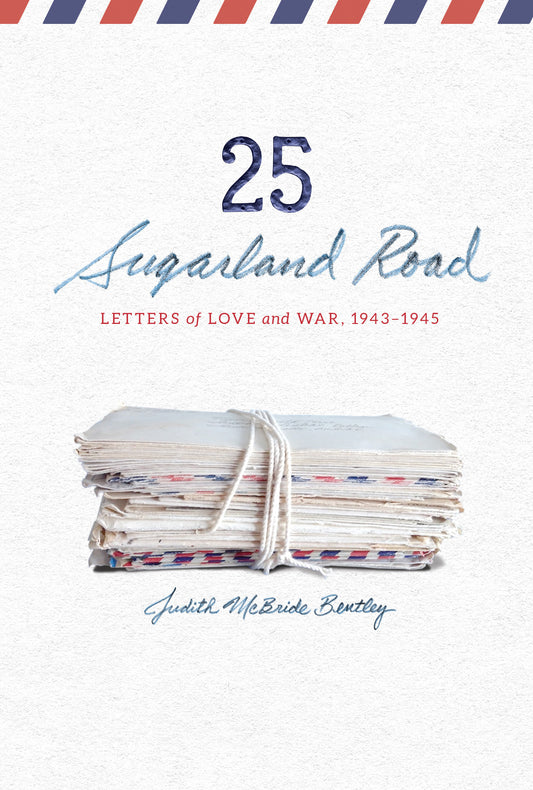 25 Sugarland Road: Letters of Love and War, 1943-1945