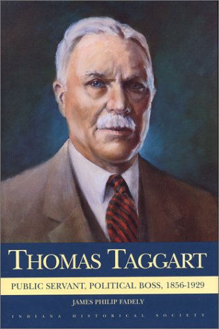 Thomas Taggart: Public Servant, Political Boss, 1856-1929